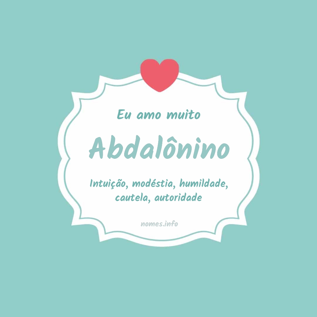 Eu amo muito Abdalônino