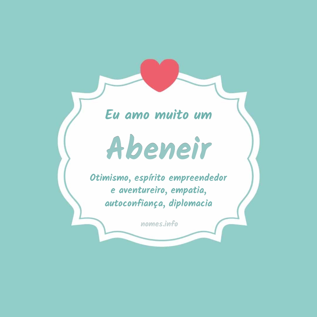 Eu amo muito Abeneir
