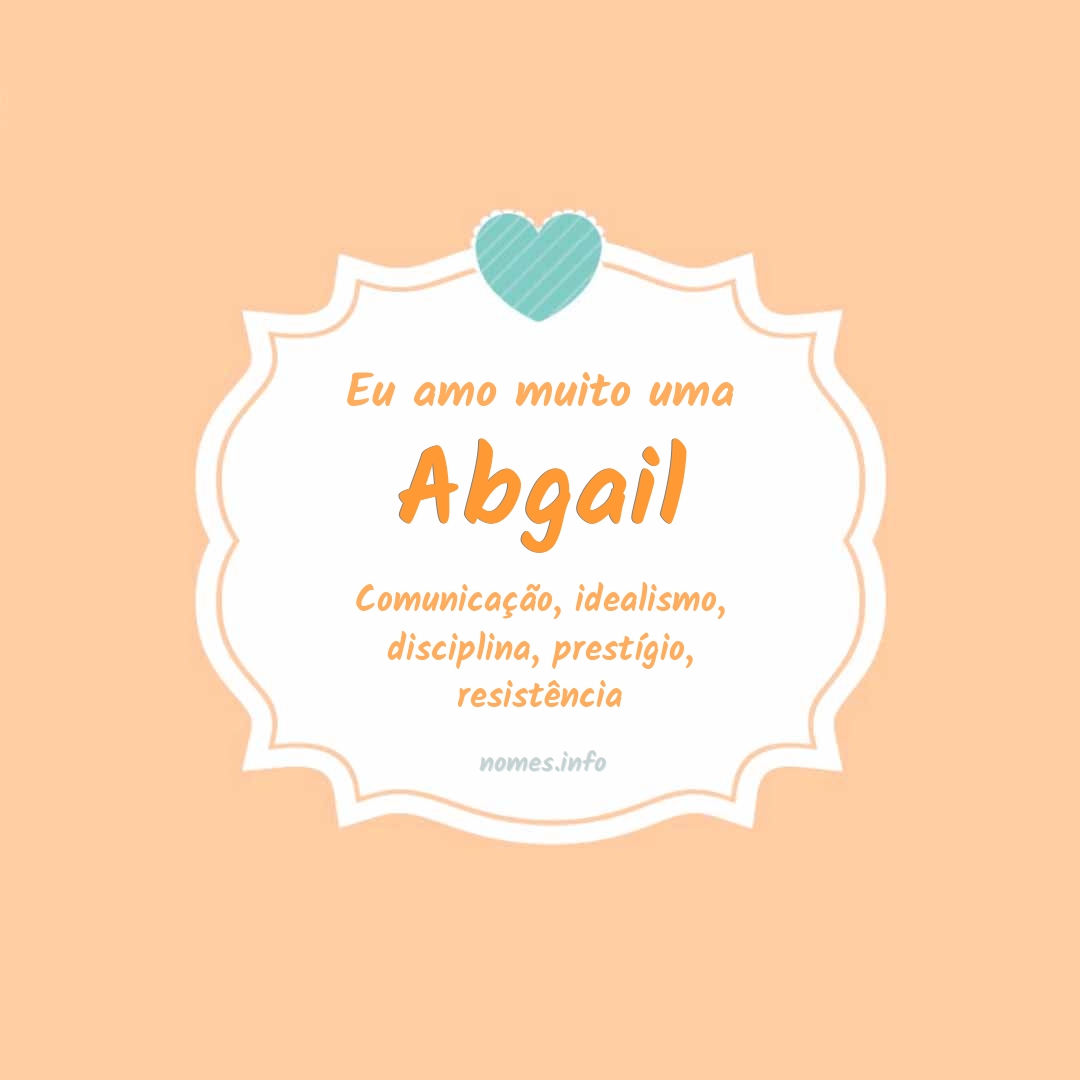 Eu amo muito Abgail
