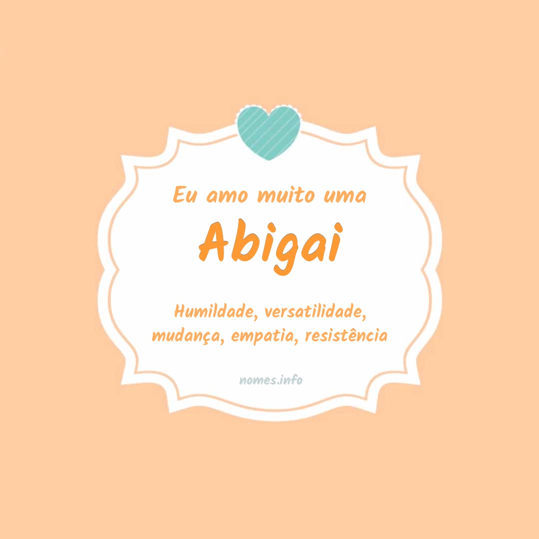 Eu amo muito Abigai