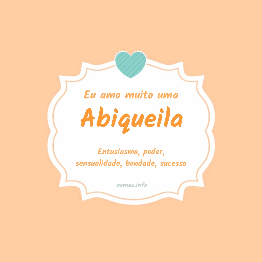 Eu amo muito Abiqueila