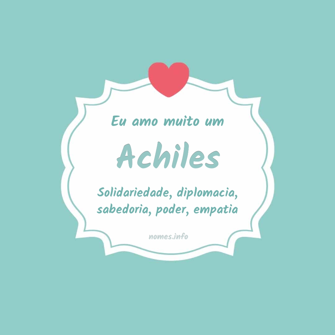 Eu amo muito Achiles