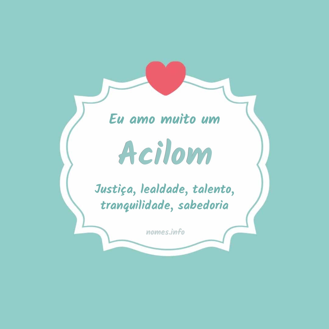 Eu amo muito Acilom