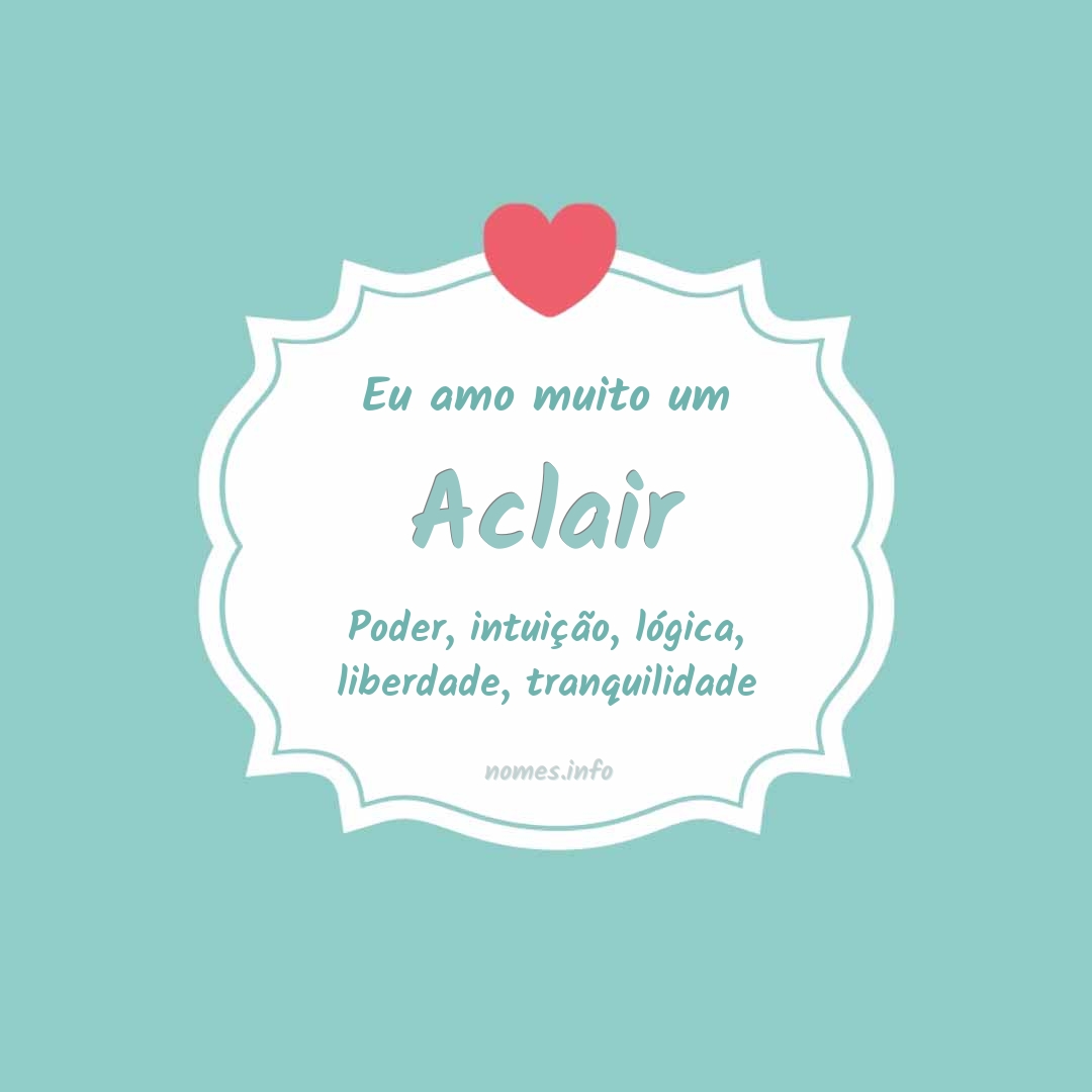 Eu amo muito Aclair Eu amo muito Aclair