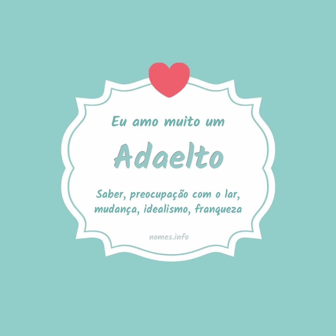 Eu amo muito Adaelto