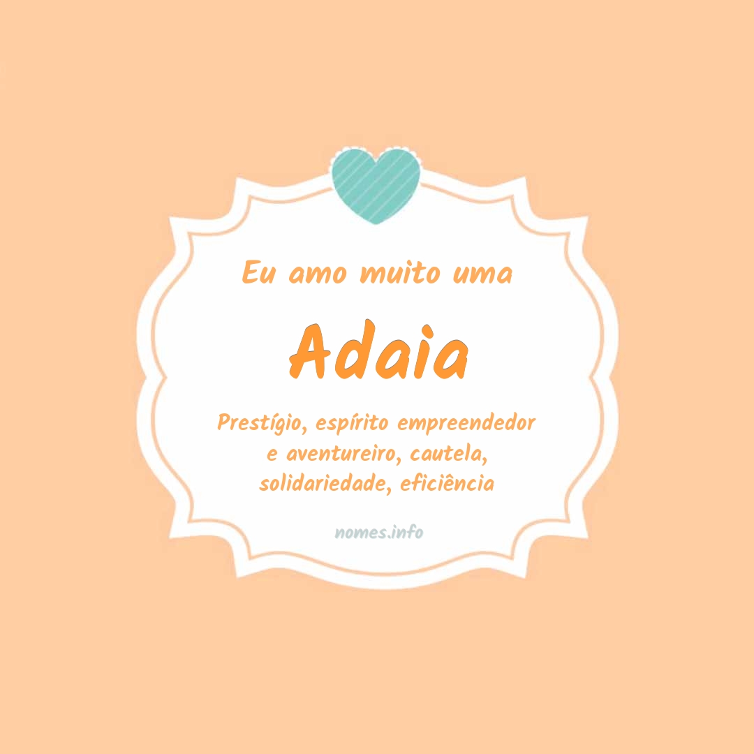 Eu amo muito Adaia