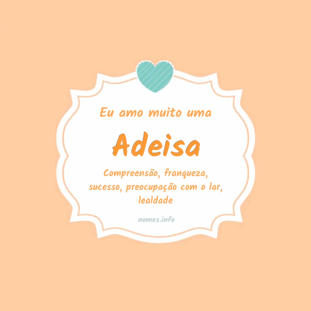 Eu amo muito Adeisa