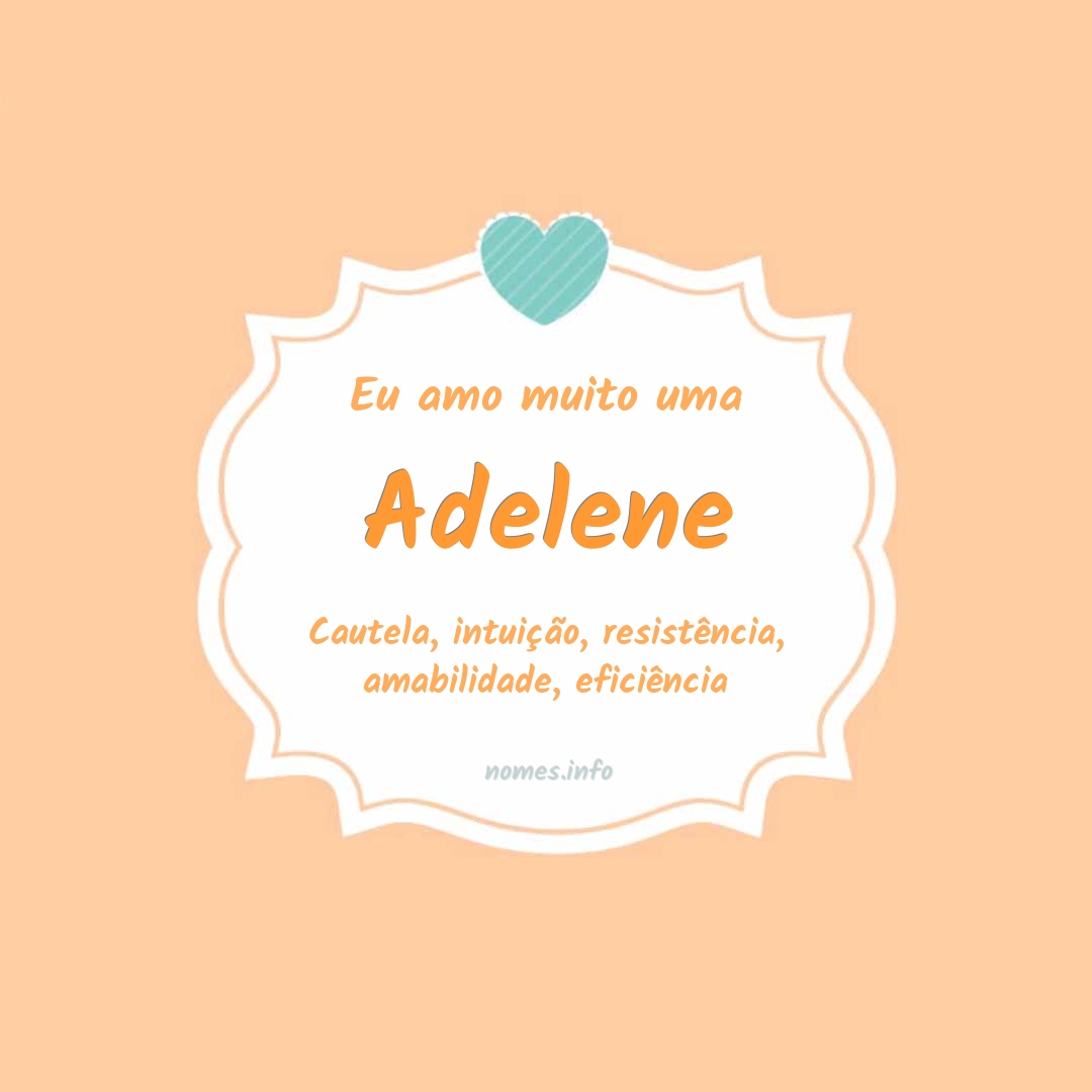 Eu amo muito Adelene