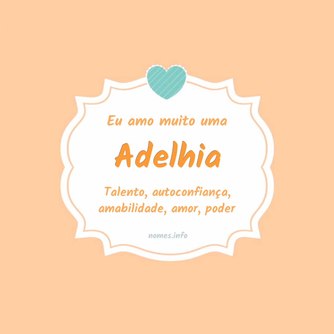 Eu amo muito Adelhia