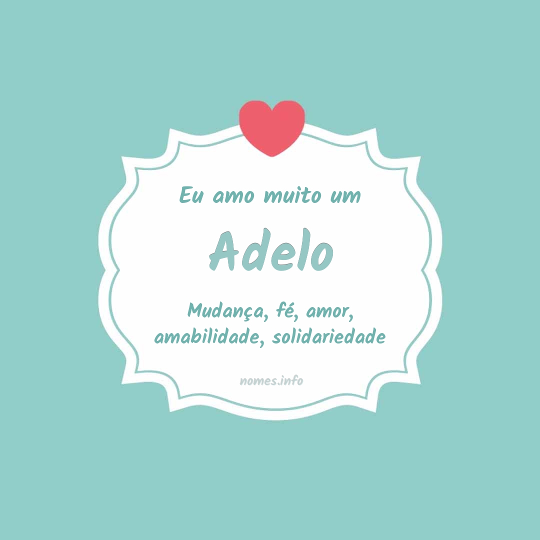 Eu amo muito Adelo