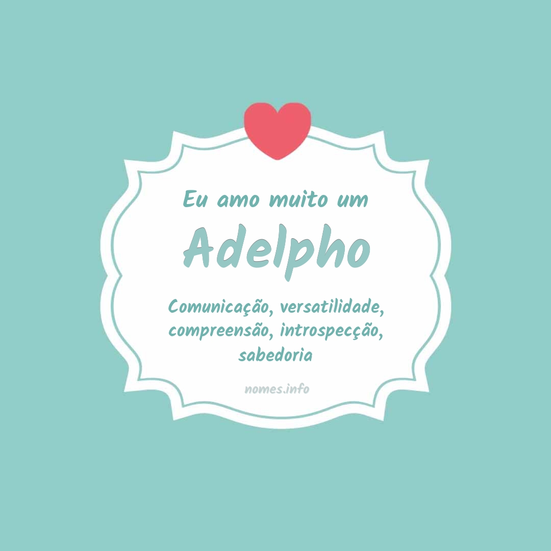 Eu amo muito Adelpho