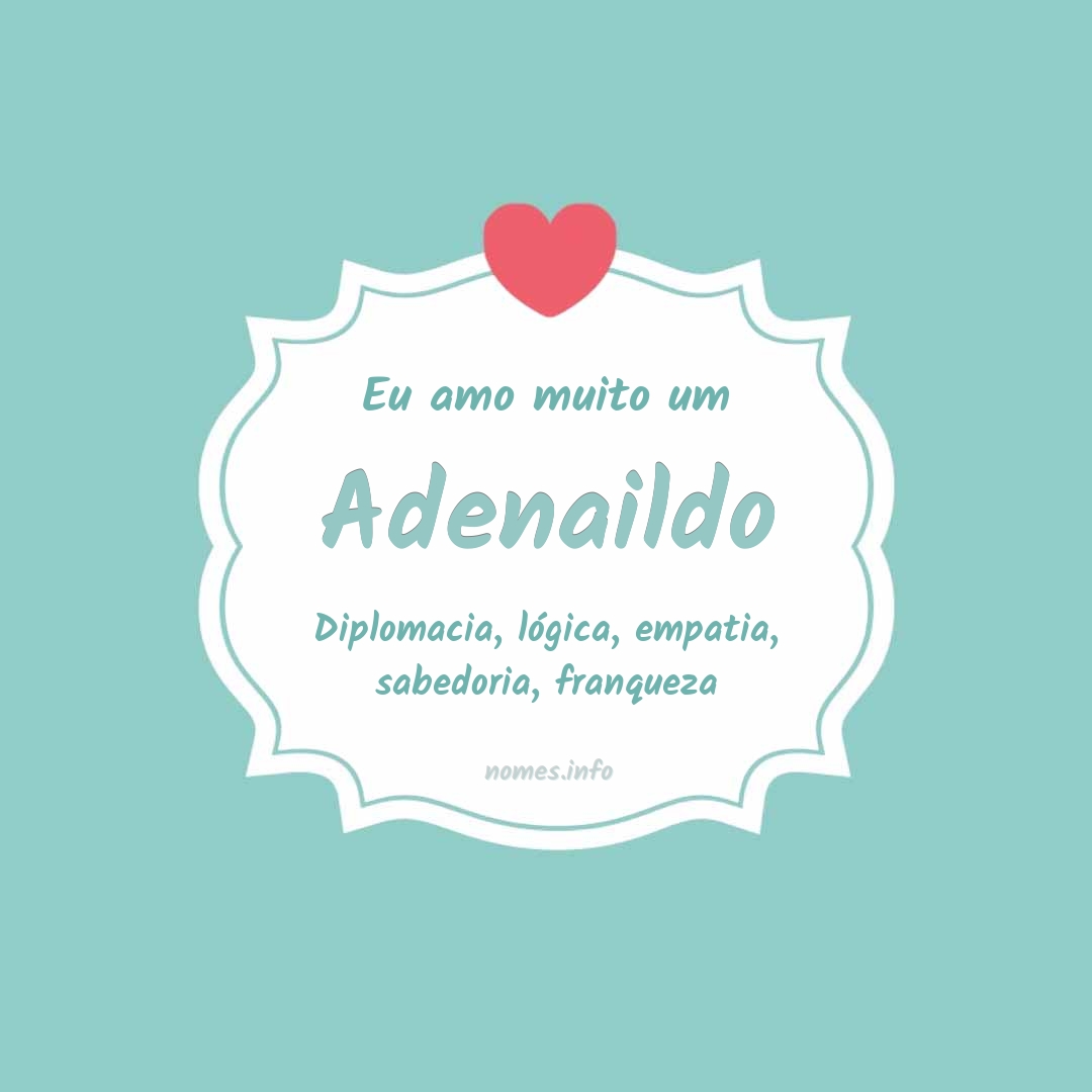 Eu amo muito Adenaildo