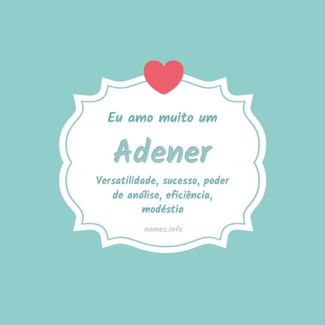 Eu amo muito Adener