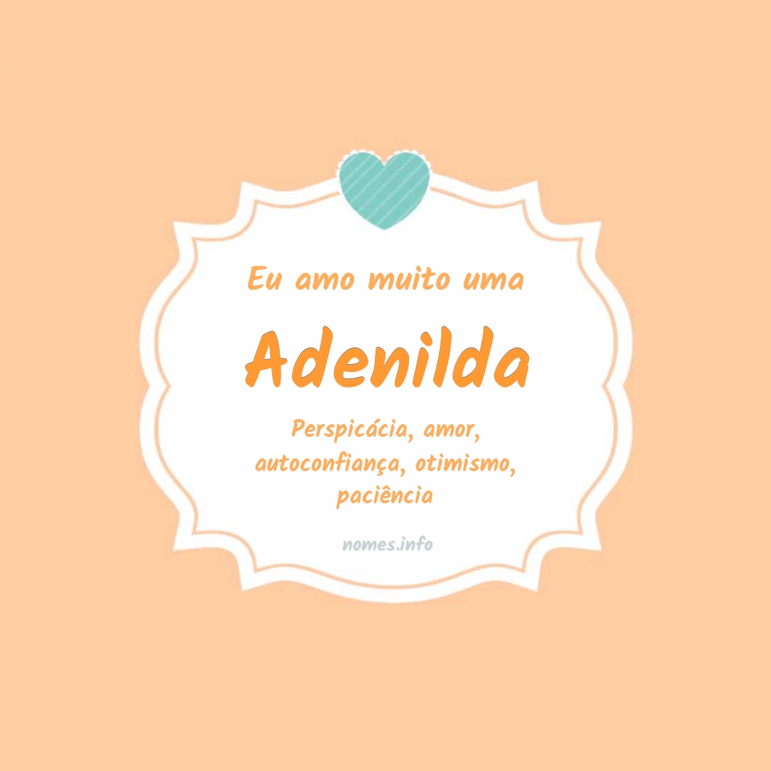 Eu amo muito Adenilda