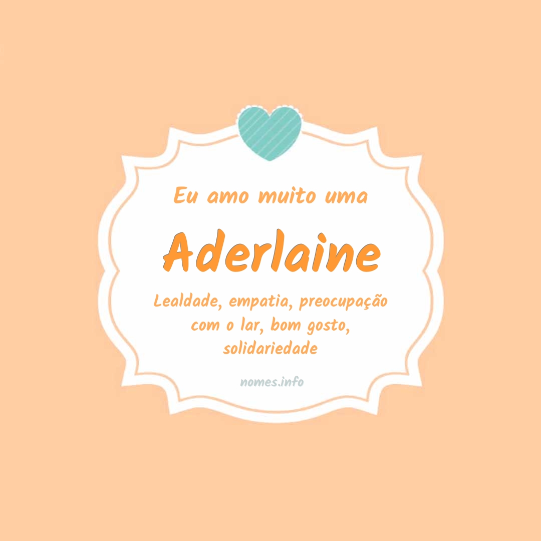 Eu amo muito Aderlaine