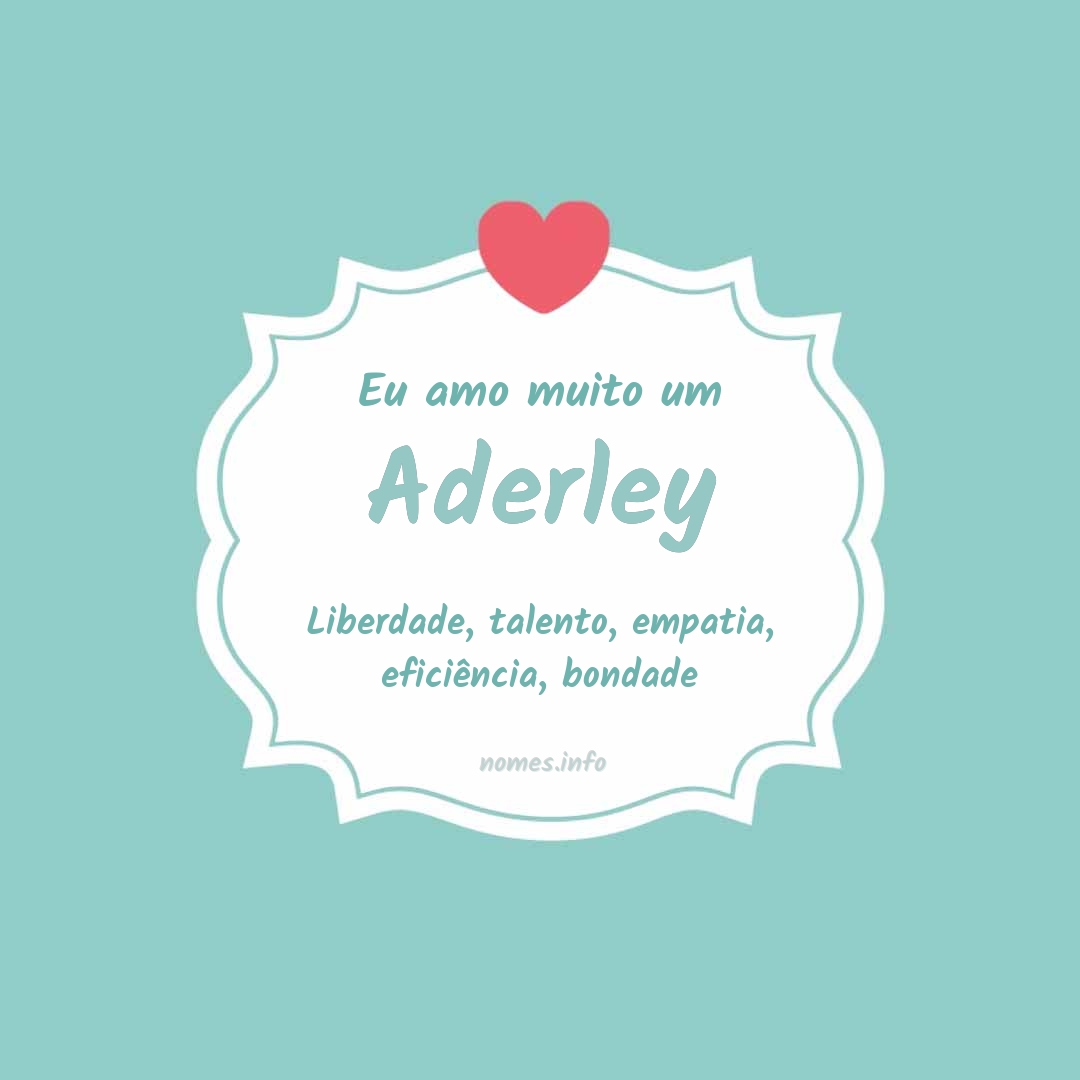 Eu amo muito Aderley