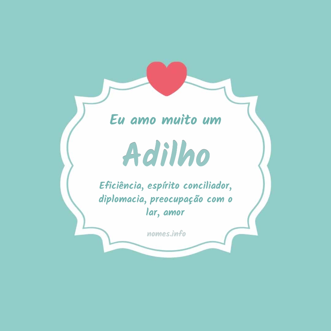 Eu amo muito Adilho