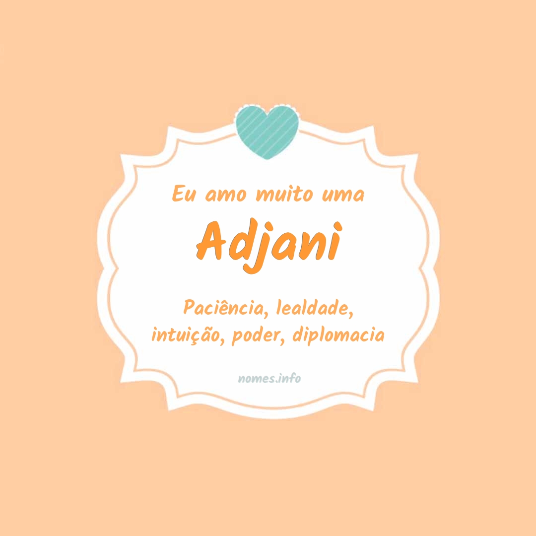 Eu amo muito Adjani