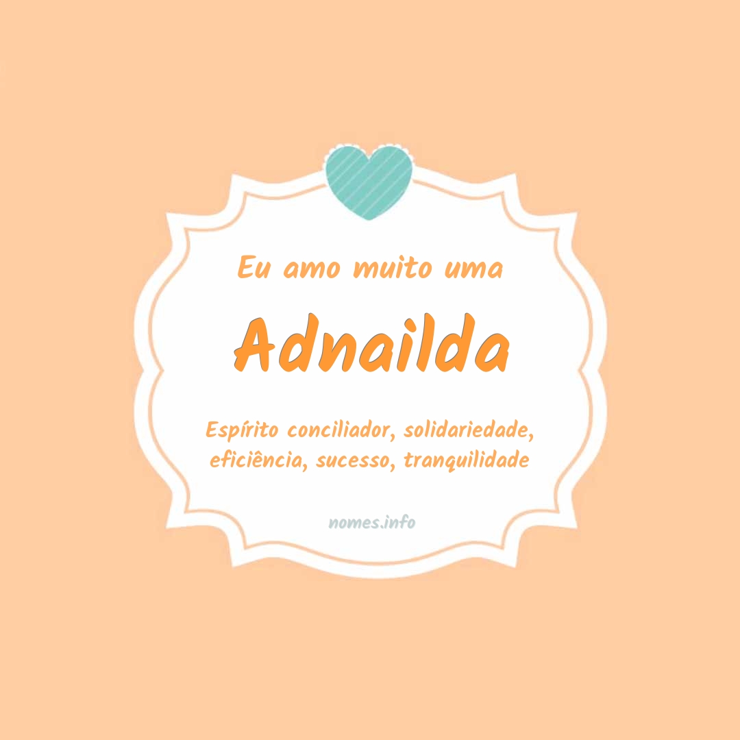 Eu amo muito Adnailda
