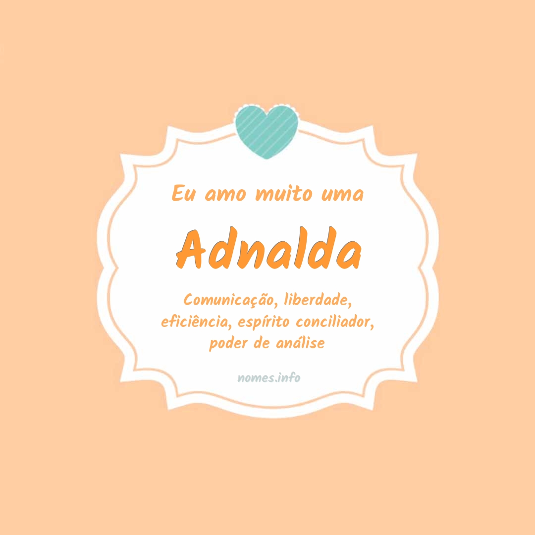 Eu amo muito Adnalda