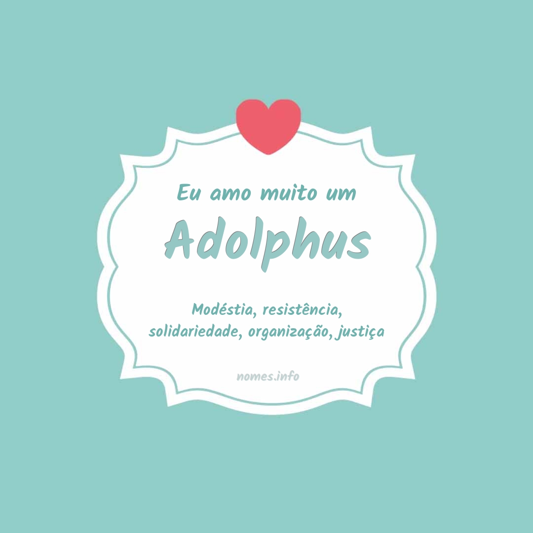 Eu amo muito Adolphus