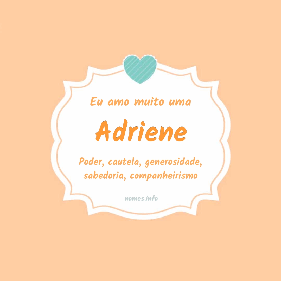 Eu amo muito Adriene Eu amo muito Adriene