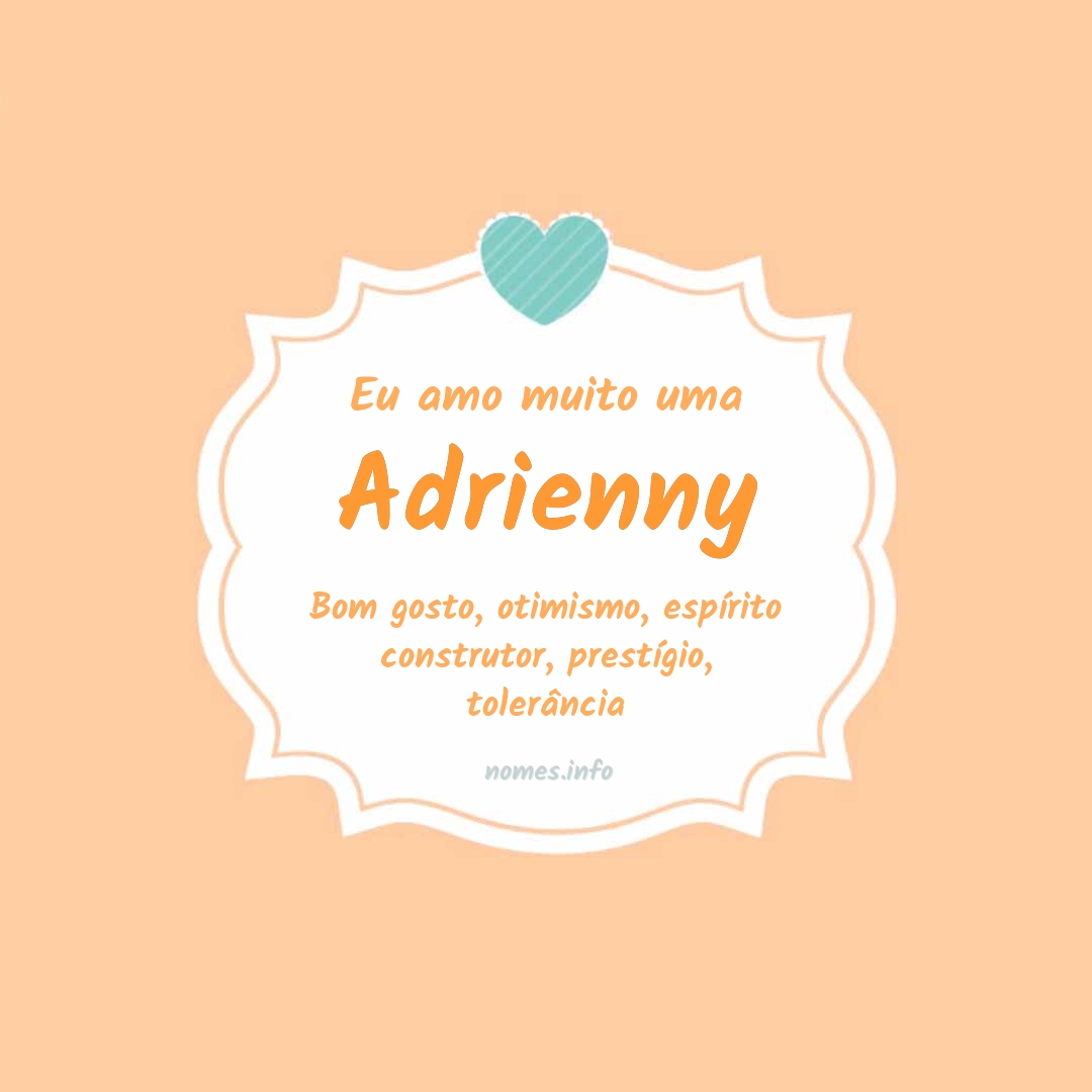 Eu amo muito Adrienny