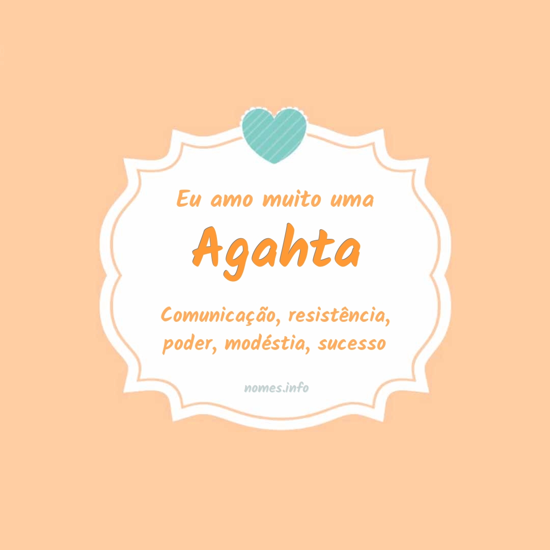 Eu amo muito Agahta