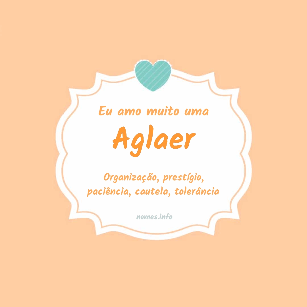 Eu amo muito Aglaer