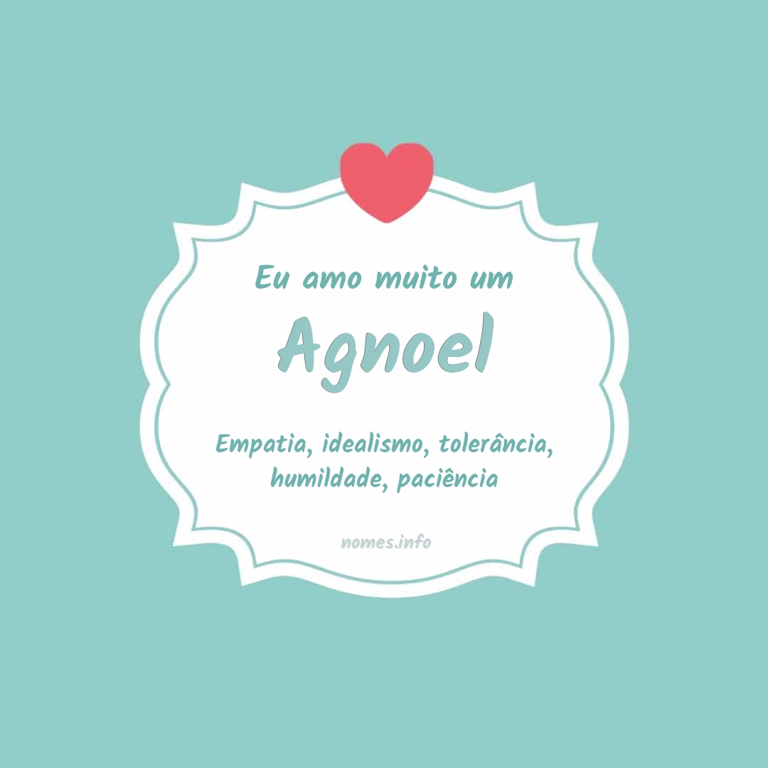 Eu amo muito Agnoel
