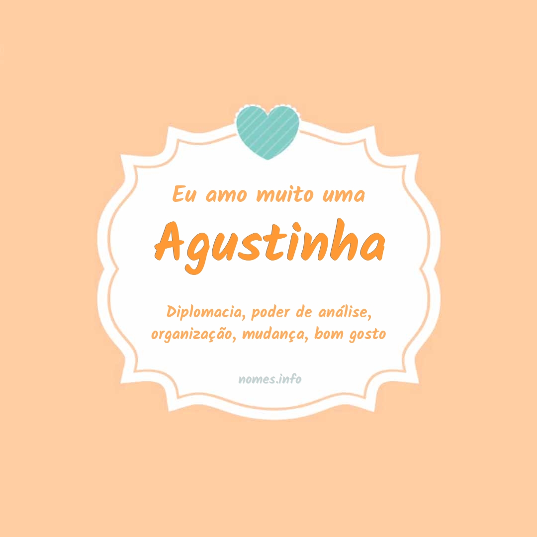 Eu amo muito Agustinha