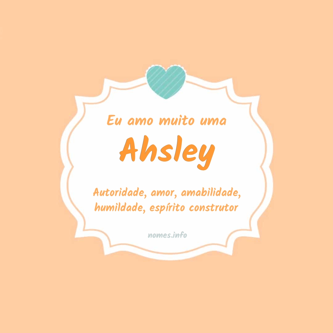 Eu amo muito Ahsley