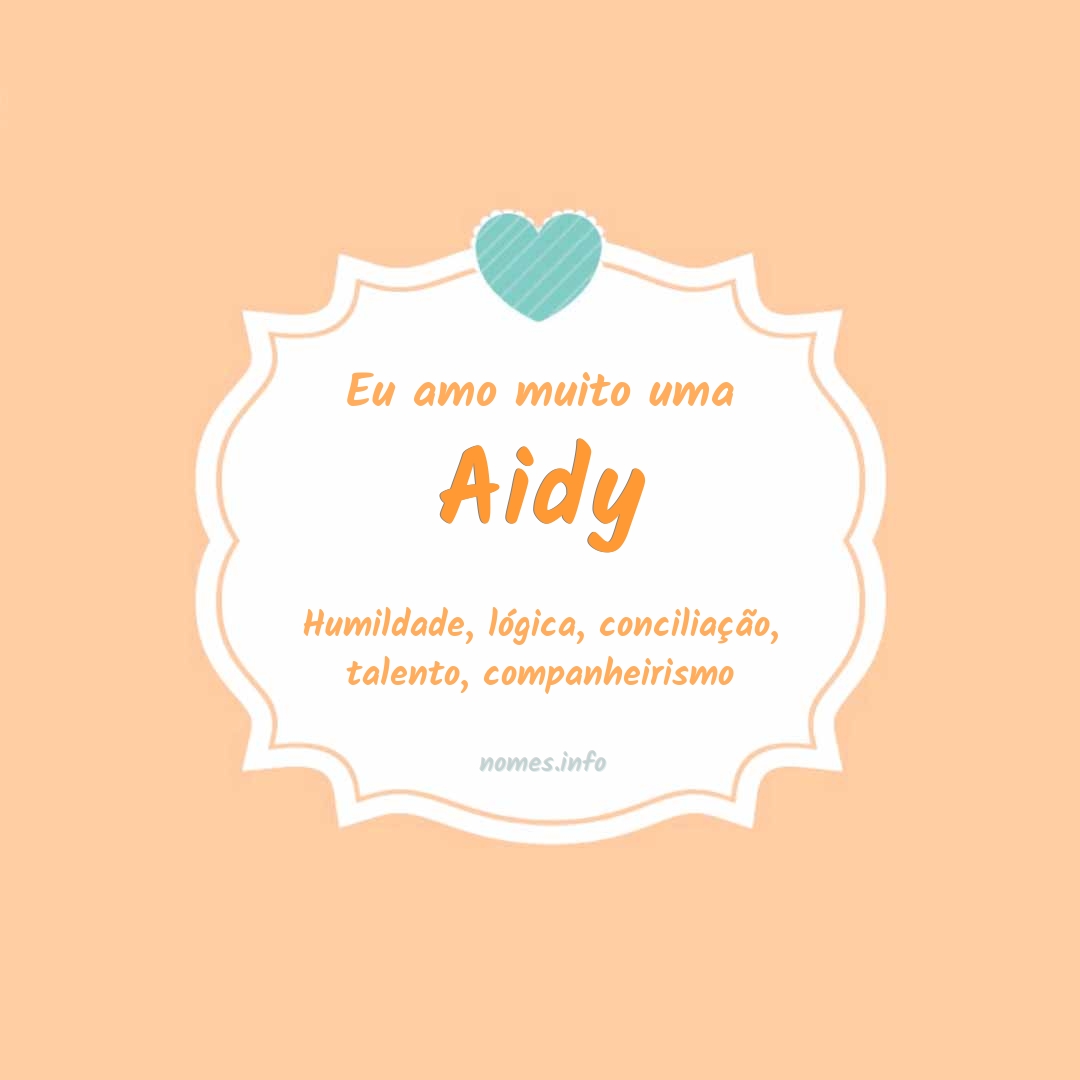 Eu amo muito Aidy
