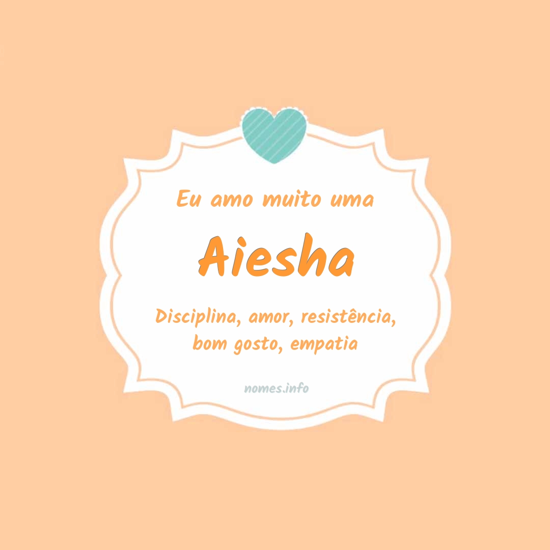 Eu amo muito Aiesha