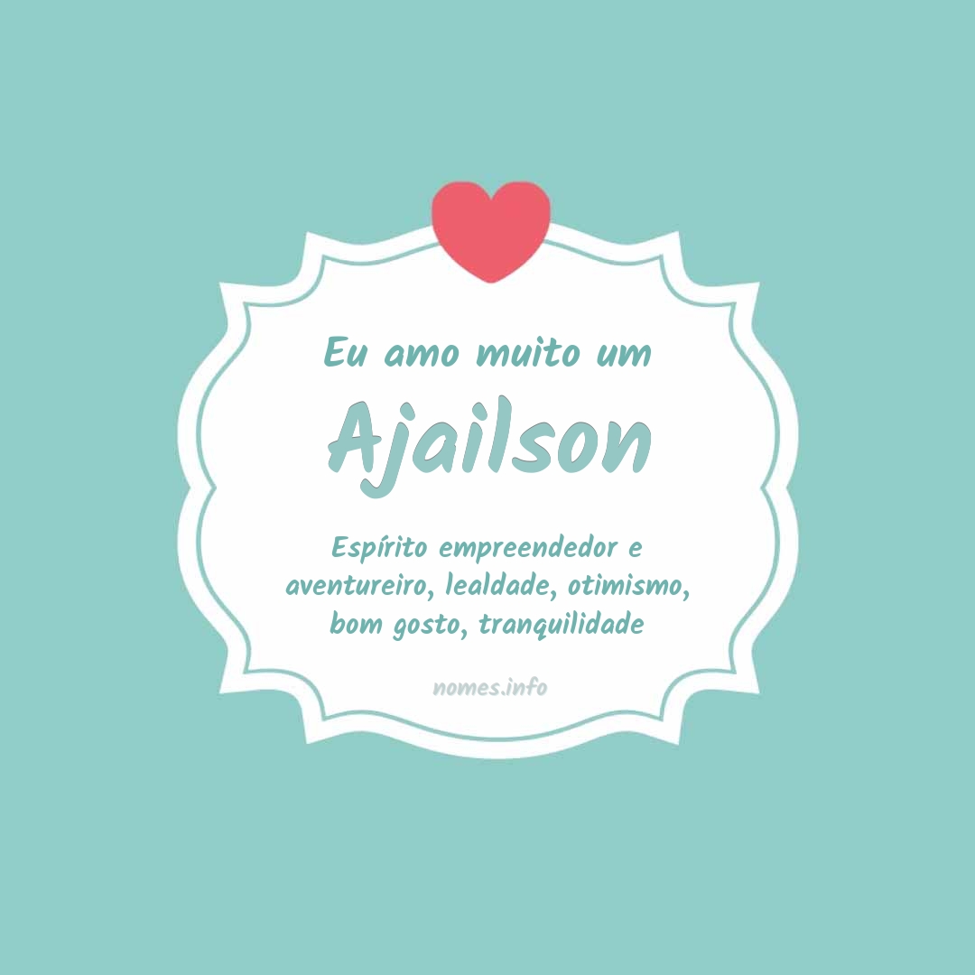 Eu amo muito Ajailson