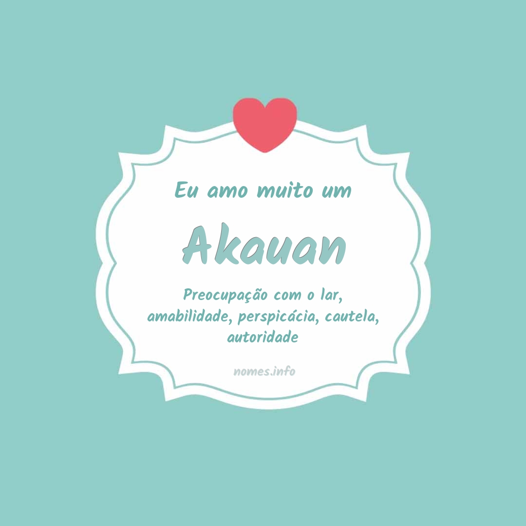 Eu amo muito Akauan