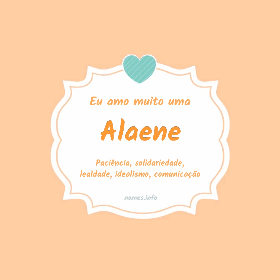 Eu amo muito Alaene