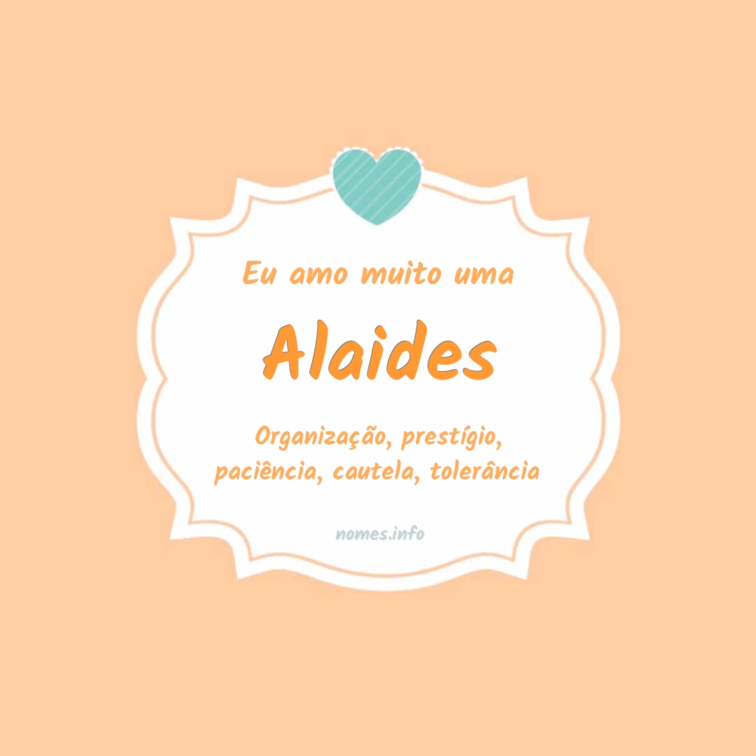 Eu amo muito Alaides