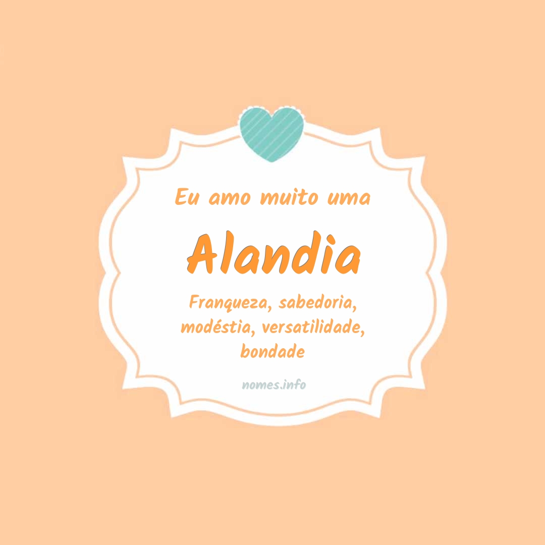 Eu amo muito Alandia