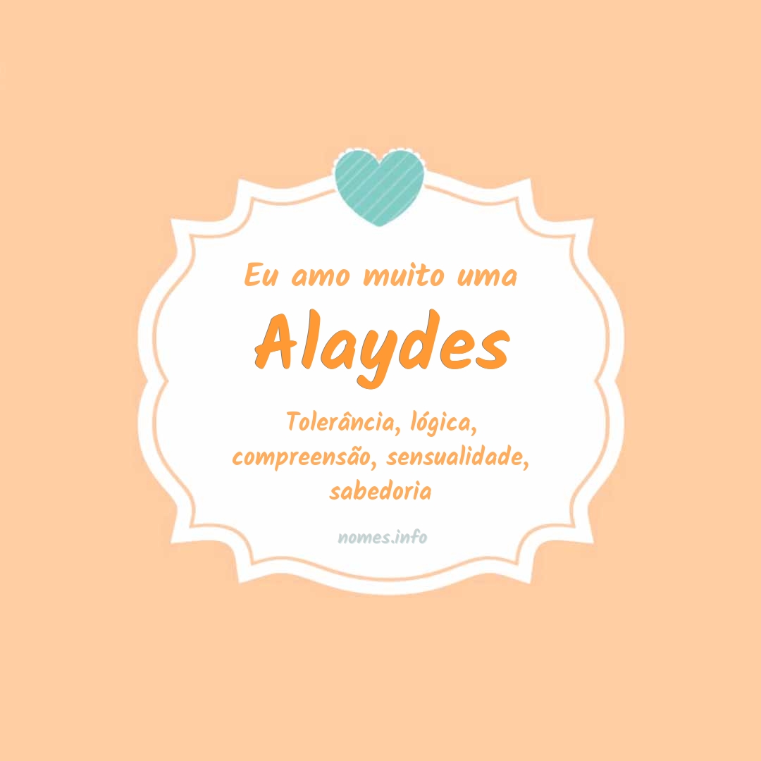 Eu amo muito Alaydes