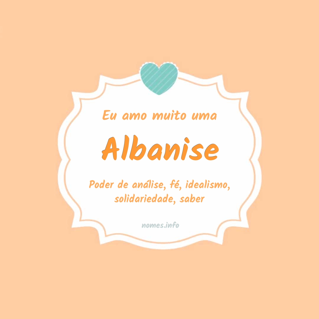 Eu amo muito Albanise