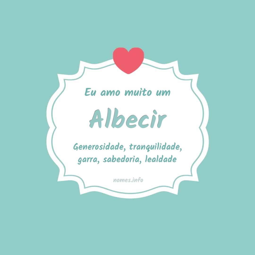 Eu amo muito Albecir