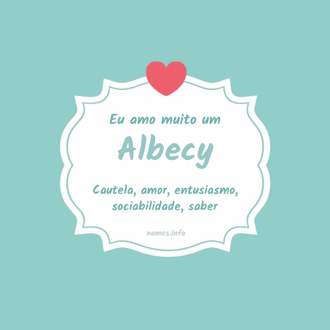Eu amo muito Albecy