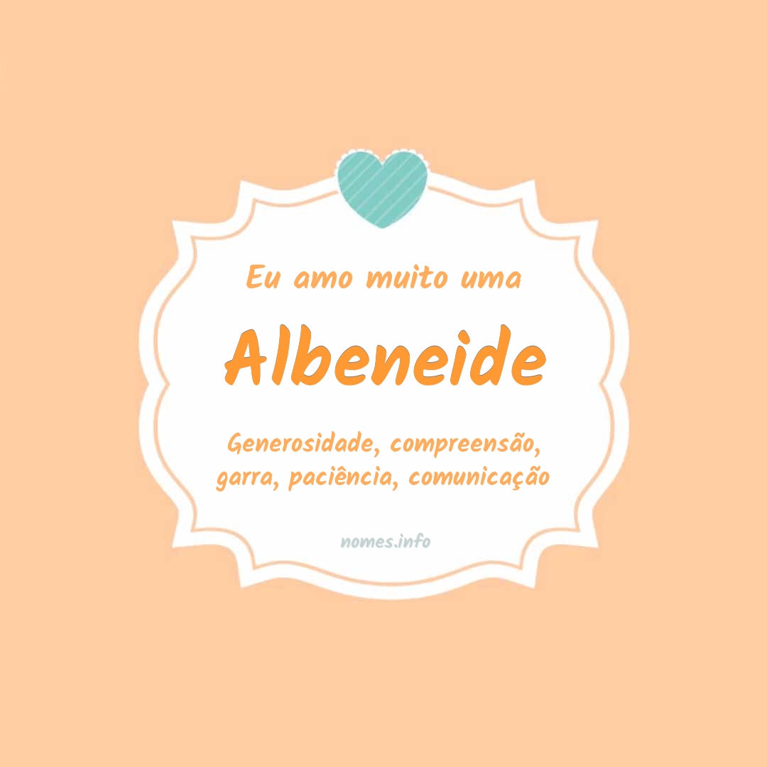 Eu amo muito Albeneide
