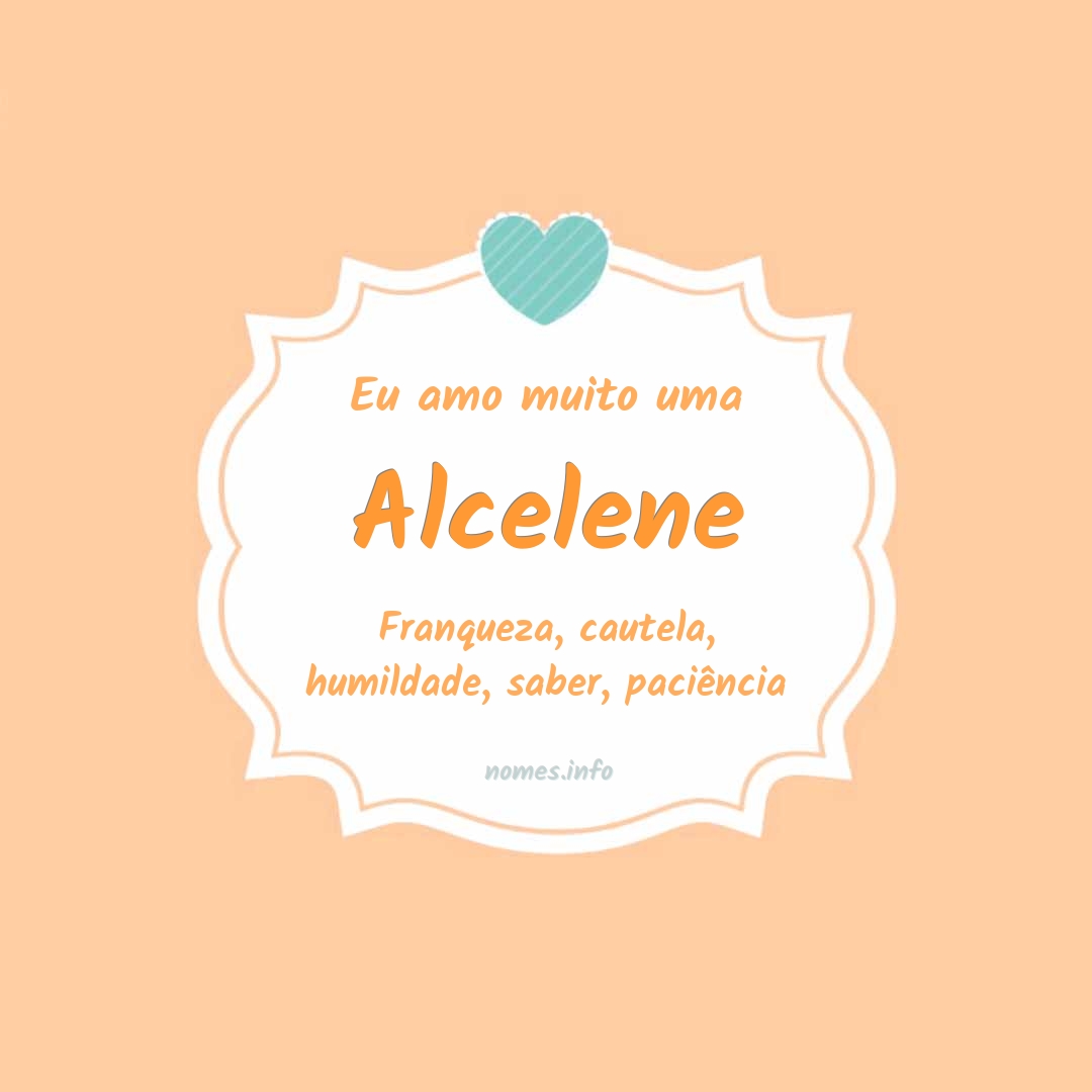 Eu amo muito Alcelene