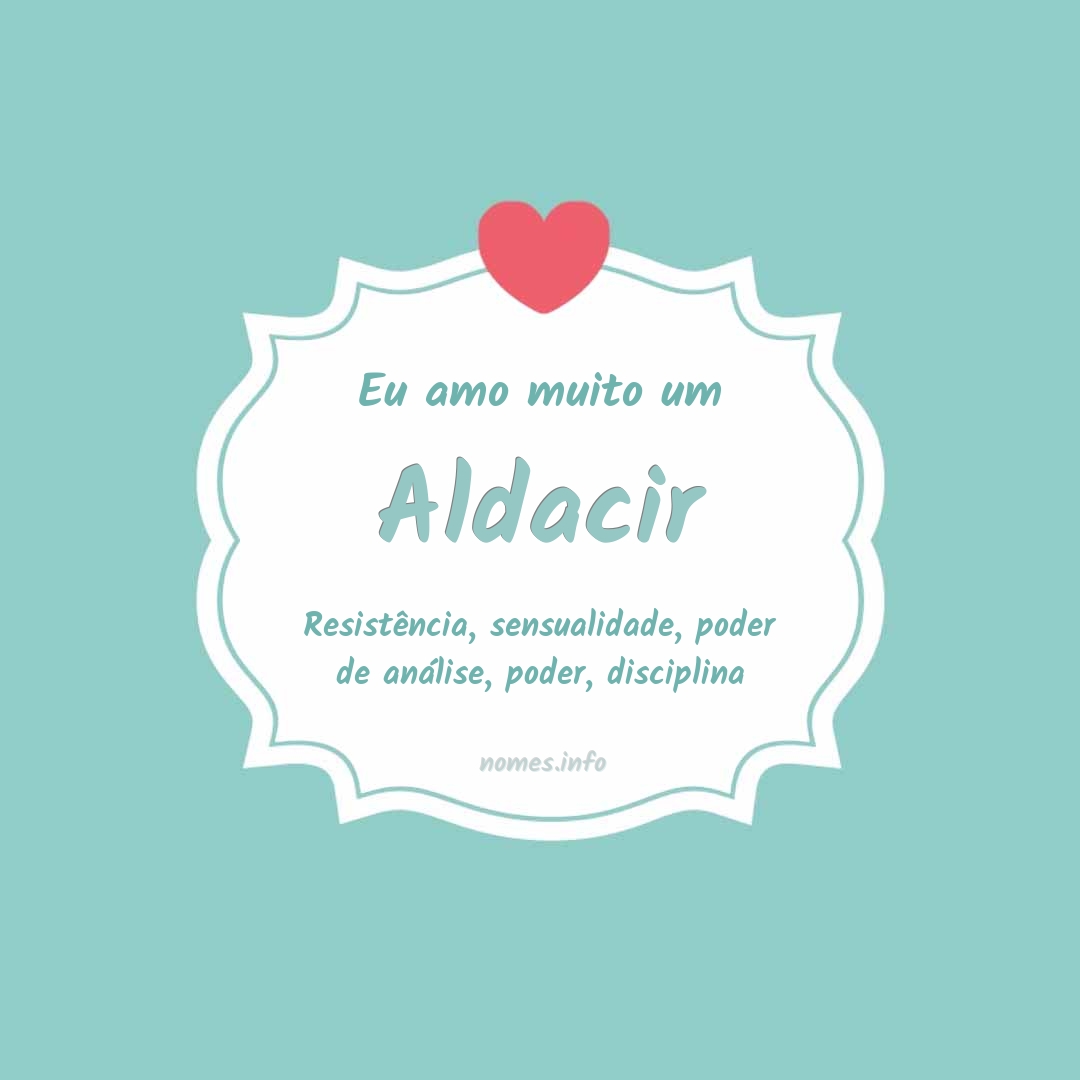 Eu amo muito Aldacir