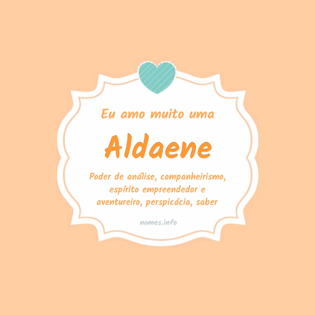 Eu amo muito Aldaene