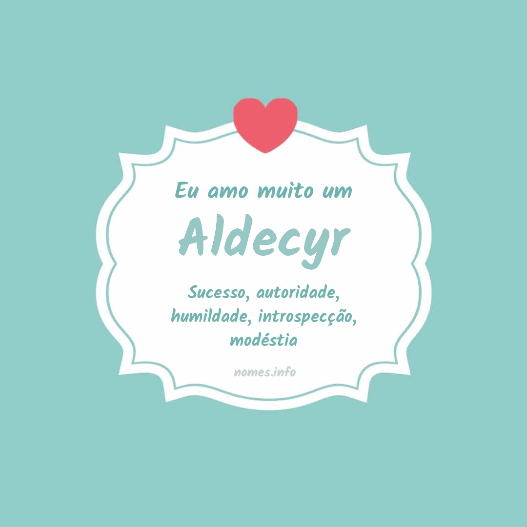 Eu amo muito Aldecyr