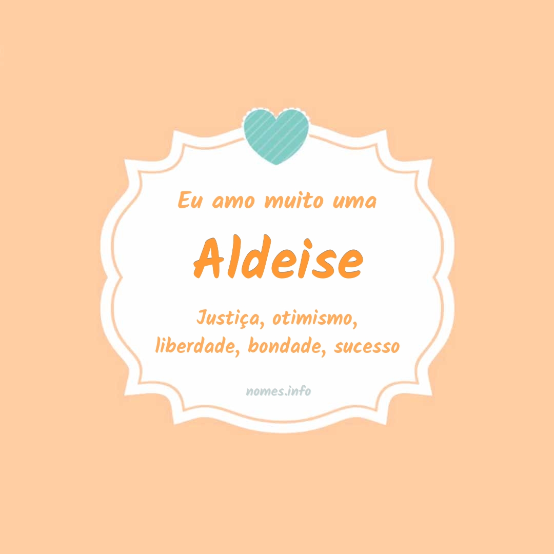 Eu amo muito Aldeise