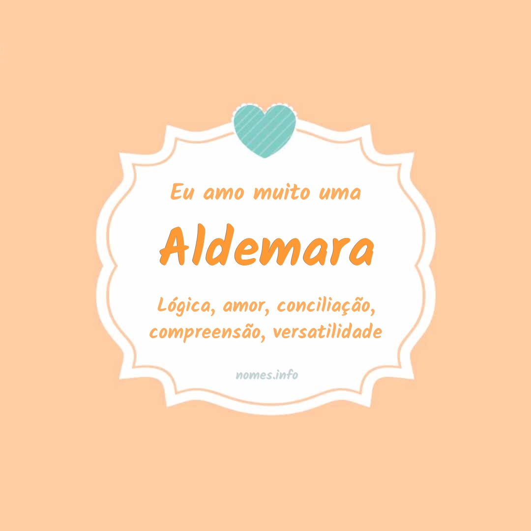 Eu amo muito Aldemara